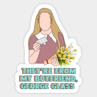 they're from my boyfriend, george glass Sticker